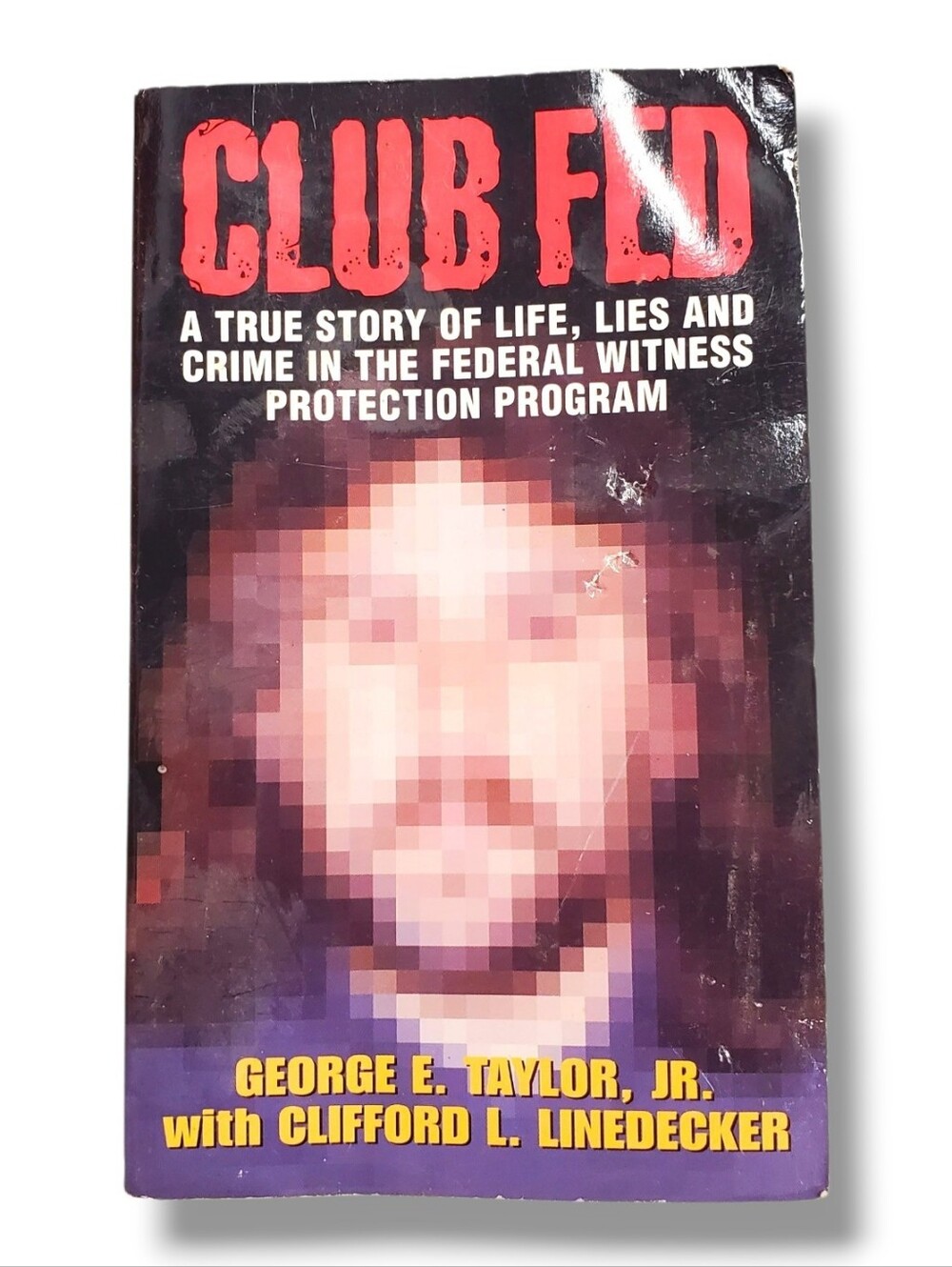 Club Fed : A True Story of Life, Lies and Crime in the Federal Witness Protectio